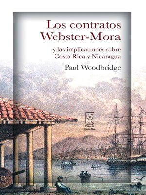 cover image of Los contratos Webster-Mora y las implicaciones sobre Costa Rica y Nicaragua